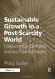 Book cover of: Sustainable Growth in a Post-Scarcity World. By: Philip Sadler