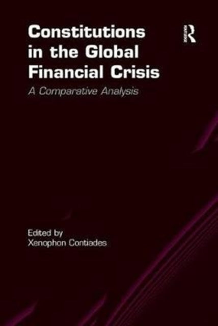 Book cover of: Constitutions in the Global Financial Crisis. By: Xenophon Contiades