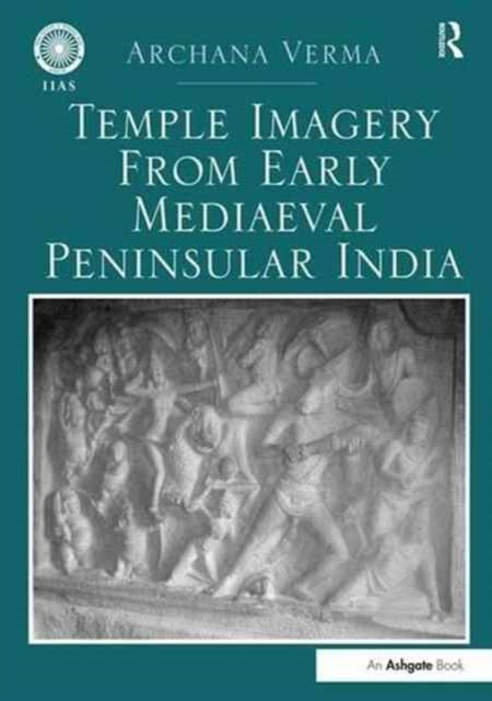Book cover of: Temple Imagery from Early Mediaeval Peninsular India. By: Archana Verma