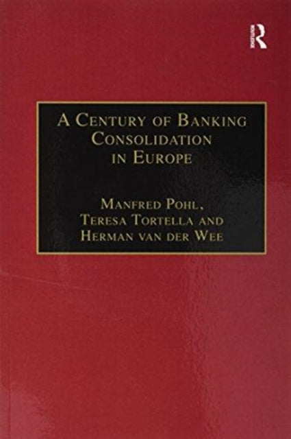 Book cover of: Century of Banking Consolidation in Europe. By: Manfred Pohl
