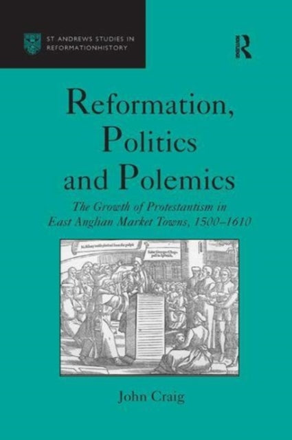 Book cover of: Reformation, Politics and Polemics. By: John Craig