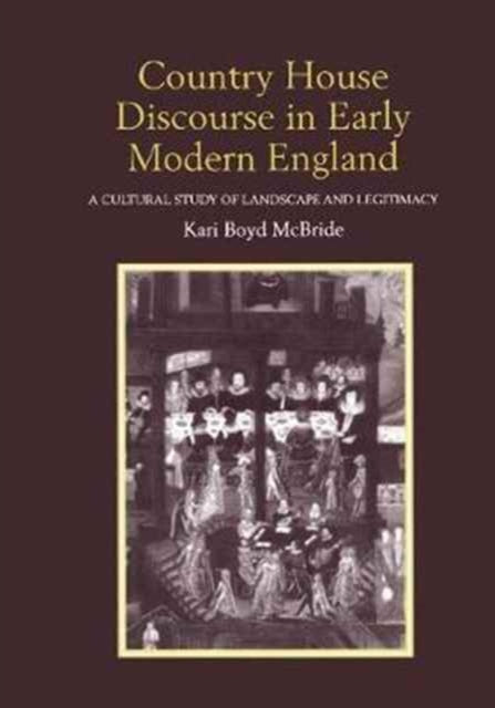 Book cover of: Country House Discourse in Early Modern England. By: Kari Boyd McBride