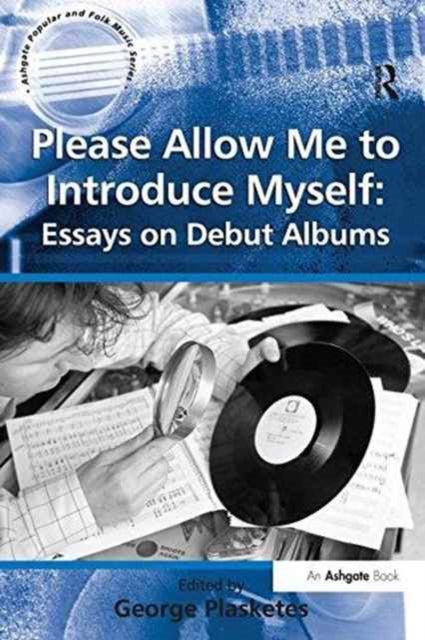 Book cover of: Please Allow Me to Introduce Myself: Essays on Debut Albums. By: George Plasketes