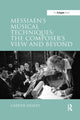Book cover of: Messiaen's Musical Techniques: The Composer's View and Beyond. By: Gareth Healey