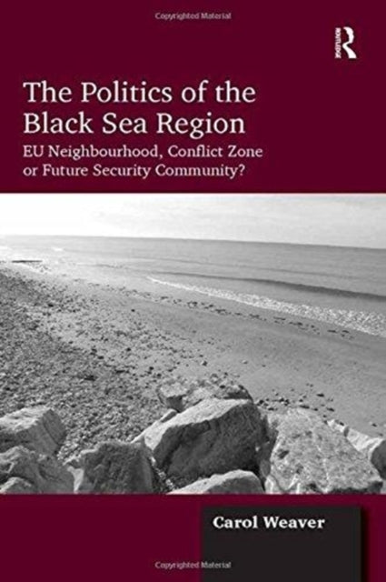 Book cover of: Politics of the Black Sea Region. By: Carol Weaver