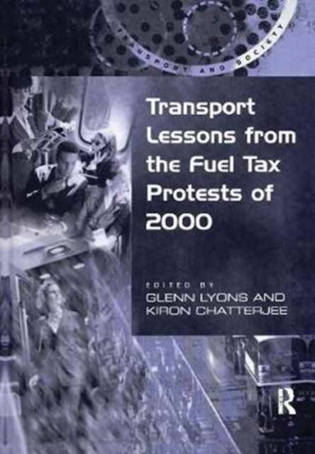 Book cover of: Transport Lessons from the Fuel Tax Protests of 2000. By: Kiron Chatterjee