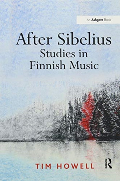 Book cover of: After Sibelius: Studies in Finnish Music. By: Tim Howell