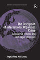 Book cover of: Disruption of International Organised Crime. By: Angela Veng Mei Leong