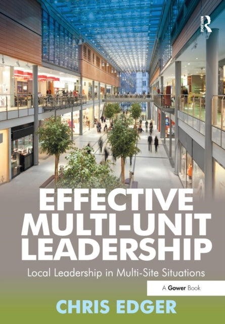 Book cover of: Effective Multi-Unit Leadership. By: Chris Edger
