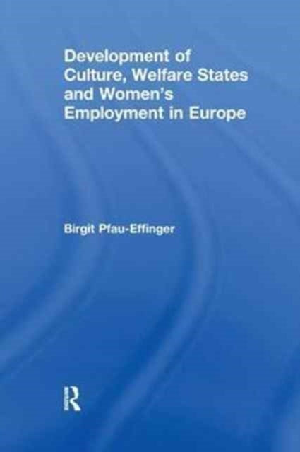 Book cover of: Development of Culture, Welfare States and Women's Employment in Europe. By: Birgit Pfau-Effinger