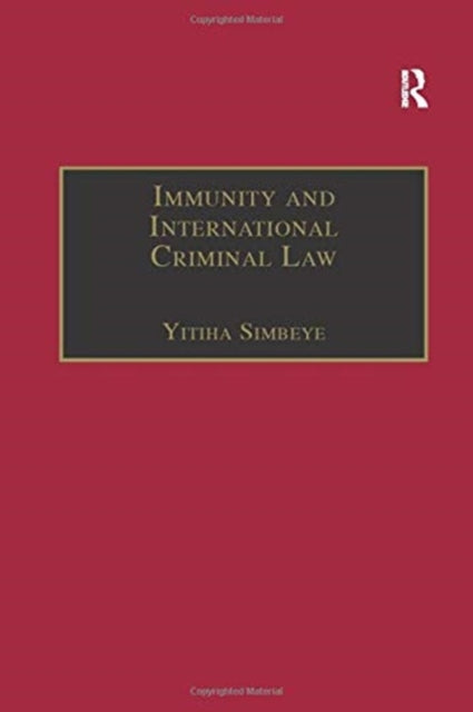 Book cover of: Immunity and International Criminal Law. By: Yitiha Simbeye