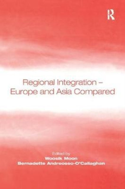Book cover of: Regional Integration – Europe and Asia Compared. By: Woosik Moon