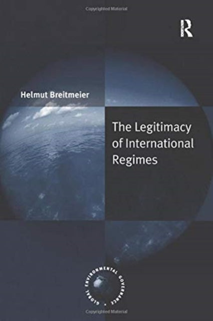 Book cover of: Legitimacy of International Regimes. By: Helmut Breitmeier