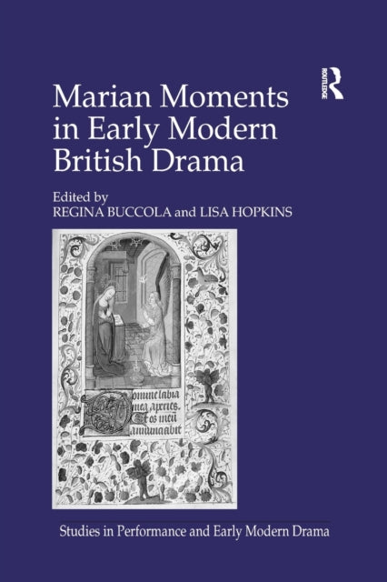 Book cover of: Marian Moments in Early Modern British Drama. By: Lisa Hopkins