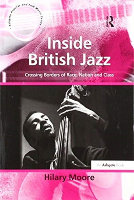 Book cover of: Inside British Jazz. By: Hilary Moore
