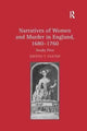 Book cover of: Narratives of Women and Murder in England, 1680–1760. By: Kirsten T. Saxton