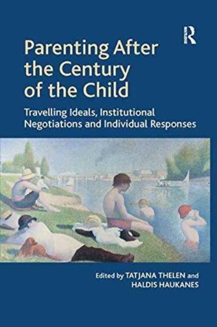 Book cover of: Parenting After the Century of the Child. By: Tatjana Thelen