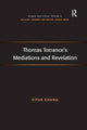 Book cover of: Thomas Torrance's Mediations and Revelation. By: Titus Chung