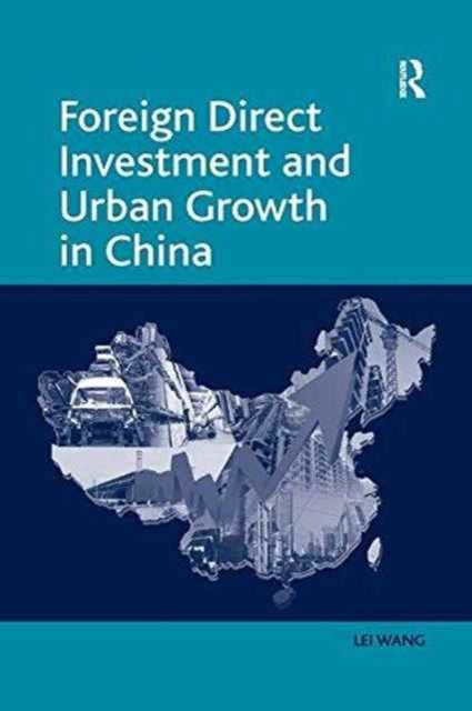 Book cover of: Foreign Direct Investment and Urban Growth in China. By: Lei Wang
