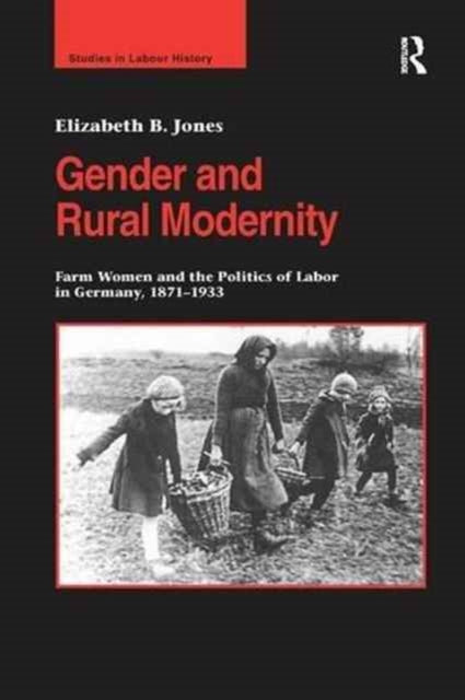 Book cover of: Gender and Rural Modernity. By: Elizabeth B. Jones