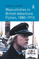 Book cover of: Masculinities in British Adventure Fiction, 1880–1915. By: Joseph A. Kestner