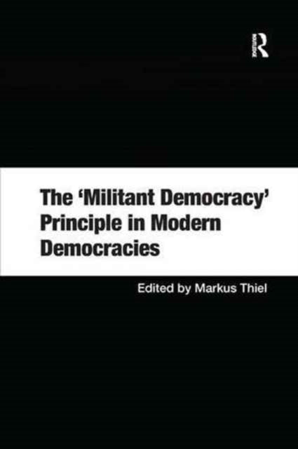 Book cover of: 'Militant Democracy' Principle in Modern Democracies. By: Markus Thiel