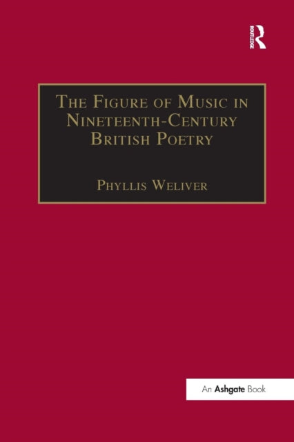 Book cover of: Figure of Music in Nineteenth-Century British Poetry. By: Phyllis Weliver