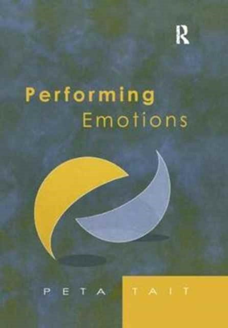 Book cover of: Performing Emotions. By: Peta Tait