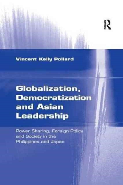 Book cover of: Globalization, Democratization and Asian Leadership. By: Vincent Kelly Pollard