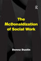 Book cover of: McDonaldization of Social Work. By: Donna Dustin