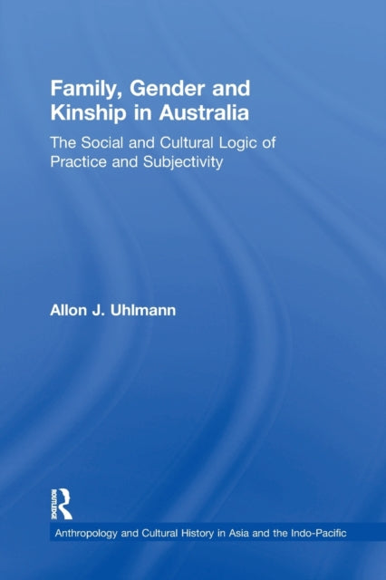 Book cover of: Family, Gender and Kinship in Australia. By: Allon J. Uhlmann
