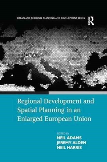 Book cover of: Regional Development and Spatial Planning in an Enlarged European Union. By: Neil Adams
