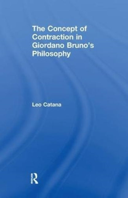 Book cover of: Concept of Contraction in Giordano Bruno's Philosophy. By: Leo Catana