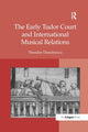 Book cover of: Early Tudor Court and International Musical Relations. By: Theodor Dumitrescu