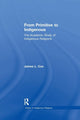Book cover of: From Primitive to Indigenous. By: Cox, James L.