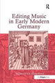 Book cover of: Editing Music in Early Modern Germany. By: Susan Lewis-hammond