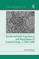 Book cover of: British and Irish Experiences and Impressions of Central Europe, c.1560–1688. By: David Worthington