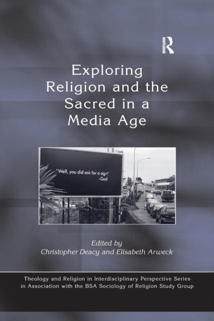 Book cover of: Exploring Religion and the Sacred in a Media Age. By: Elisabeth Arweck