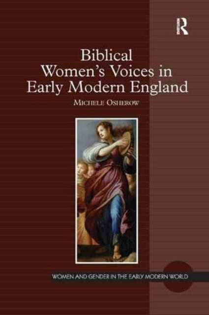 Book cover of: Biblical Women's Voices in Early Modern England. By: Michele Osherow