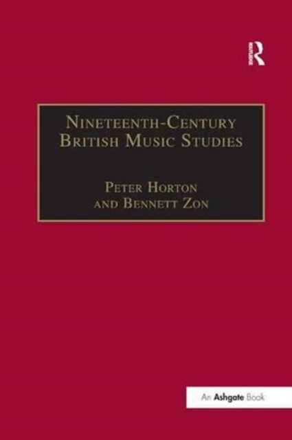Book cover of: Nineteenth-Century British Music Studies. By: Peter Horton