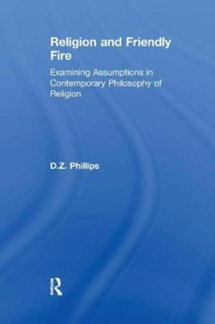 Book cover of: Religion and Friendly Fire. By: D. Z. Phillips