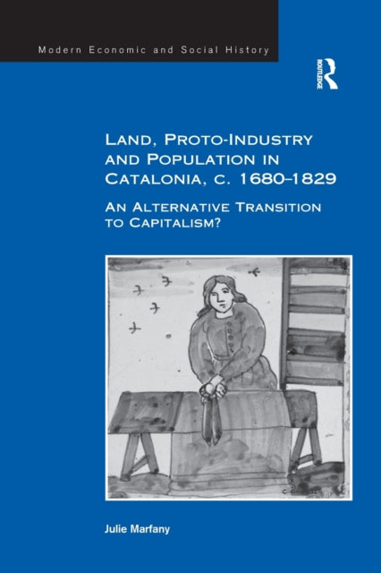 Book cover of: Land, Proto-Industry and Population in Catalonia, c. 1680-1829. By: Julie Marfany
