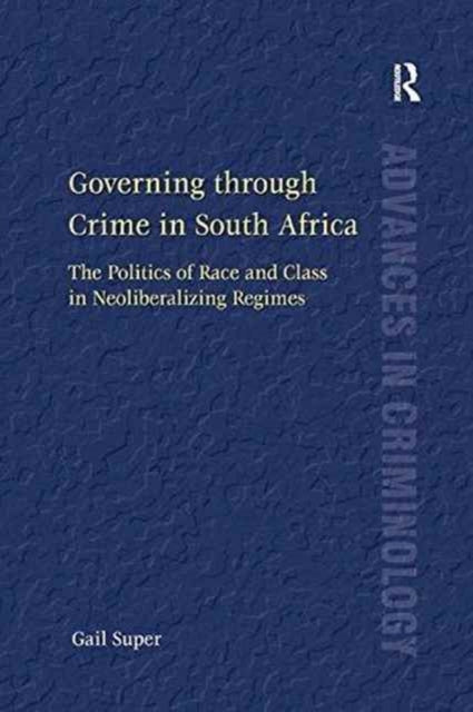 Book cover of: Governing through Crime in South Africa. By: Gail Super