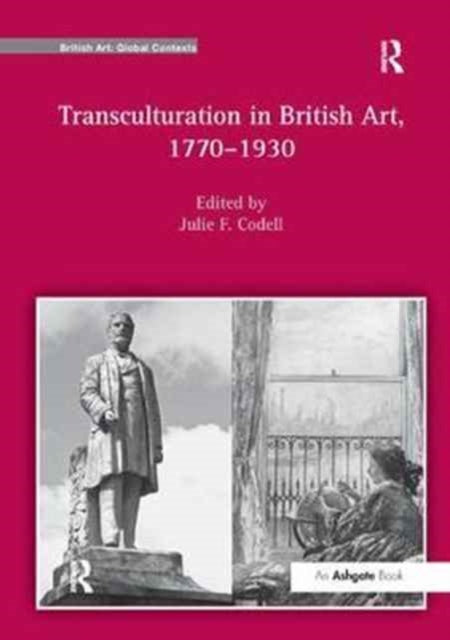 Book cover of: Transculturation in British Art, 1770-1930. By: Julie F. Codell