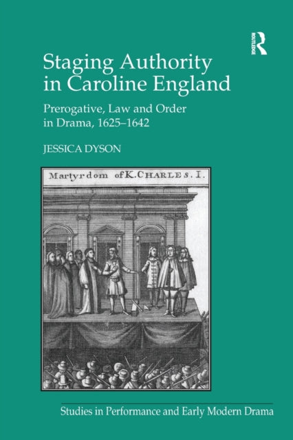 Book cover of: Staging Authority in Caroline England. By: Jessica Dyson