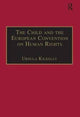 Book cover of: Child and the European Convention on Human Rights. By: Ursula Kilkelly