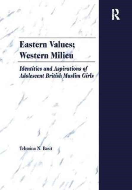Book cover of: Eastern Values; Western Milieu. By: Tehmina N. Basit