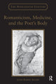 Book cover of: Romanticism, Medicine, and the Poet's Body. By: James Robert Allard