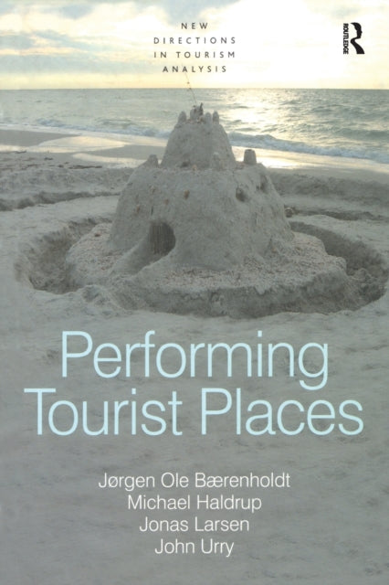 Book cover of: Performing Tourist Places. By: Jørgen Ole Bærenholdt