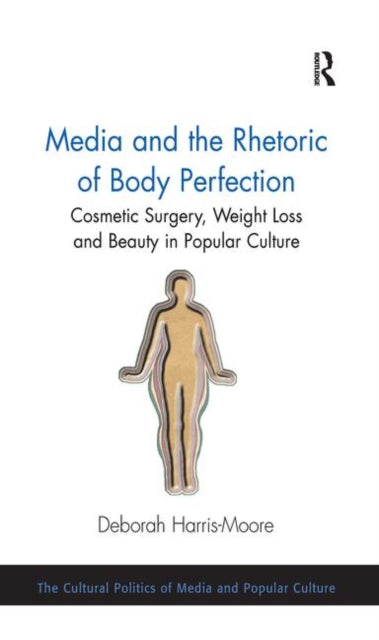 Book cover of: Media and the Rhetoric of Body Perfection. By: Deborah Harris-Moore